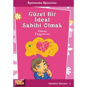 GÜZEL BIR İDEAL SAHIBI OLMAK - EMINE TAŞGETİREN