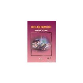 GÜZEL BIR YAŞAM İÇİN - HARIKA ELDEN