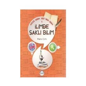 Güzel Dinim Her Yanı Bilim 1 - İlimde Saklı Bilim - Bilgenur Çorlu