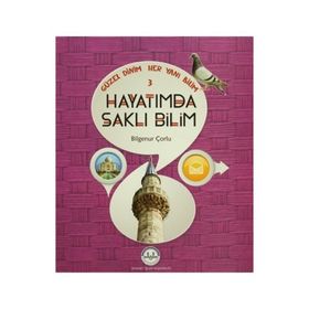 Güzel Dinim Her Yanı Bilim 3 - Hayatımda Saklı Bilim - Bilgenur Çorlu