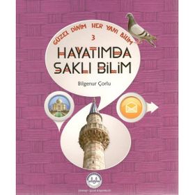 Güzel Dinim Her Yanı Bilim 3 - Hayatımda Saklı Bilim - Bilgenur Çorlu