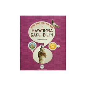 Güzel Dinim Her Yanı Bilim 3 - Hayatımda Saklı Bilim - Bilgenur Çorlu