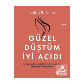 Güzel Düştüm İyi Acıdı - Tuğba B. Çınar - Doğan Egmont Yayınları