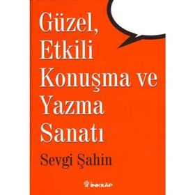 Güzel , Etkili Konuşma ve Yazma Sanatı / Sevgi Şahin