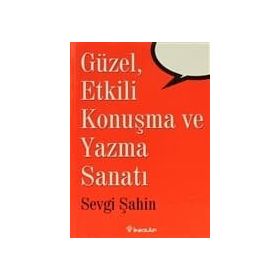 Güzel , Etkili Konuşma ve Yazma Sanatı / Sevgi Şahin