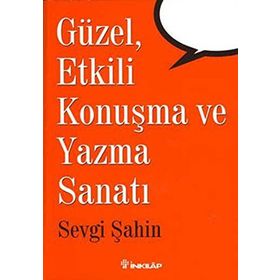 GÜZEL, ETKILI KONUŞMA VE YAZMA - SEVGI ŞAHİN