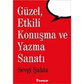 GÜZEL, ETKILI KONUŞMA VE YAZMA - SEVGI ŞAHİN