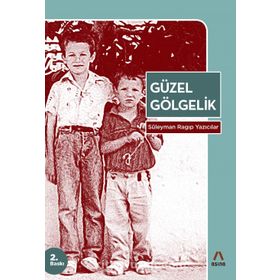 Güzel Gölgelik - Süleyman Ragıp Yazıcılar