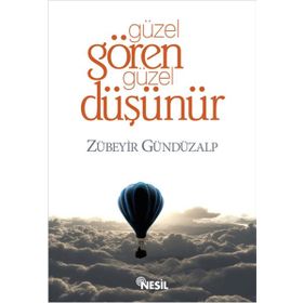 GÜZEL GÖREN GÜZEL DÜŞÜNÜR - ZÜBEYİR GÜNDÜZALP