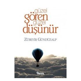 GÜZEL GÖREN GÜZEL DÜŞÜNÜR - ZÜBEYİR GÜNDÜZALP