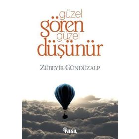 GÜZEL GÖREN GÜZEL DÜŞÜNÜR - ZÜBEYİR GÜNDÜZALP