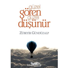 GÜZEL GÖREN GÜZEL DÜŞÜNÜR - ZÜBEYİR GÜNDÜZALP