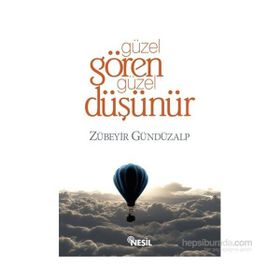 GÜZEL GÖREN GÜZEL DÜŞÜNÜR - ZÜBEYİR GÜNDÜZALP