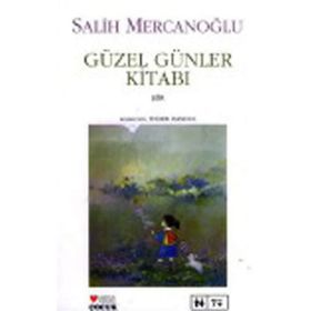 GÜZEL GÜNLER KİTABI - SALIH MERCANOĞLU