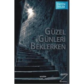 Güzel Günleri Beklerken - Üstün İnler