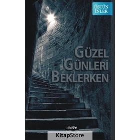 Güzel Günleri Beklerken - Üstün İnler