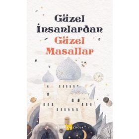 Güzel İnsanlardan Güzel Masallar Beyan Yayınları