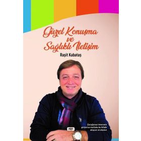 Güzel Konuşma ve Sağlıklı İletişim - Raşit Kabataş