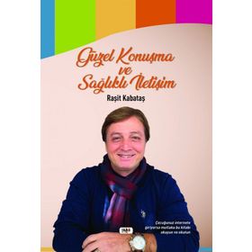 Güzel Konuşma ve Sağlıklı İletişim - Raşit Kabataş