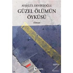 Güzel Ölümün Öyküsü - Ayşegül Devecioğlu