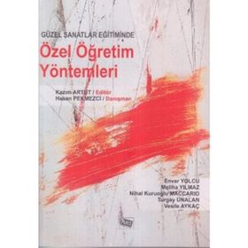 GÜZEL SANATLAR EĞİTİMİNDE ÖZEL ÖĞRETİM YÖNTEMLERİ - HASAN PEKMEZCI;KAZIM ARTUT
