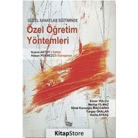 GÜZEL SANATLAR EĞİTİMİNDE ÖZEL ÖĞRETİM YÖNTEMLERİ - HASAN PEKMEZCI;KAZIM ARTUT