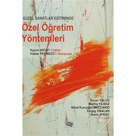 GÜZEL SANATLAR EĞİTİMİNDE ÖZEL ÖĞRETİM YÖNTEMLERİ - HASAN PEKMEZCI;KAZIM ARTUT