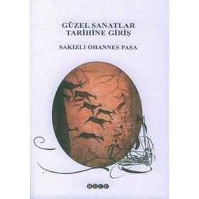 GÜZEL SANATLAR TARIHINE GİRİŞ - SAKIZLI OHANNES PAŞA