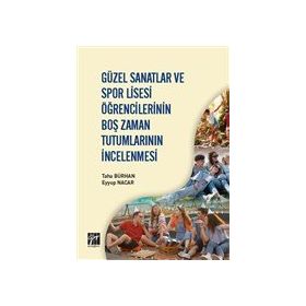 Güzel Sanatlar ve Spor Lisesi Öğrencilerinin Boş Zaman Tutumlarının İncelenmesi - Taha Bürhan - Eyyüp Nacar