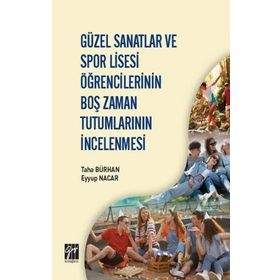 Güzel Sanatlar ve Spor Lisesi Öğrencilerinin Boş Zaman Tutumlarının İncelenmesi - Taha Bürhan - Eyyüp Nacar