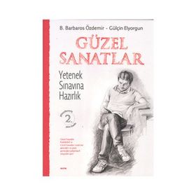 GÜZEL SANATLAR YETENEK SINAVINA HAZIRLIK - B. BARBAROS ÖZDEMİR;GÜLŞEN ELYORGUN
