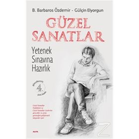 GÜZEL SANATLAR YETENEK SINAVINA HAZIRLIK - B. BARBAROS ÖZDEMİR;GÜLŞEN ELYORGUN