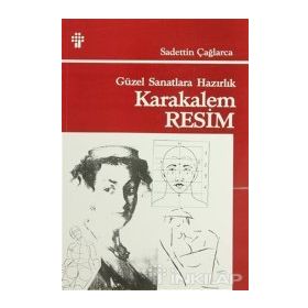 GÜZEL SANATLARA HAZIRLIK KARAKALEM RESIM TEKNİĞİ - SAADETTIN ÇAĞLARCA
