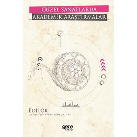 Güzel Sanatlarda Akademik Araştırmalar - Kolektif