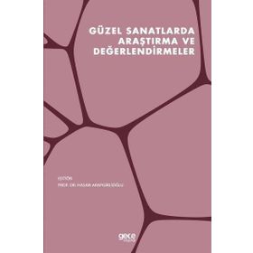 Güzel Sanatlarda Araştırma ve Değerlendirmeler - Naime Didem Öz - Tuba Ayhan