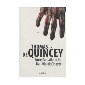 GÜZEL SANATLARIN BIR DALI OLARAK CINAYET - THOMAS DE QUINCEY