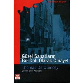 GÜZEL SANATLARIN BIR DALI OLARAK CINAYET - THOMAS DE QUINCEY