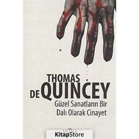 GÜZEL SANATLARIN BIR DALI OLARAK CINAYET - THOMAS DE QUINCEY