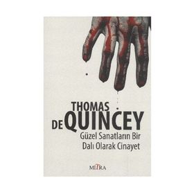 GÜZEL SANATLARIN BIR DALI OLARAK CINAYET - THOMAS DE QUINCEY