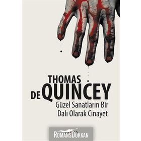 GÜZEL SANATLARIN BIR DALI OLARAK CINAYET - THOMAS DE QUINCEY