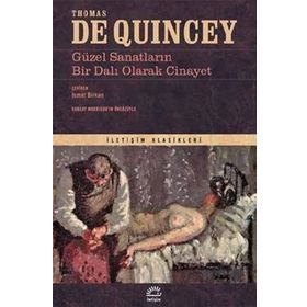 GÜZEL SANATLARIN BIR DALI OLARAK CINAYET - THOMAS DE QUINCEY