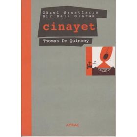 GÜZEL SANATLARIN BIR DALI OLARAK CINAYET - THOMAS DE QUINCEY