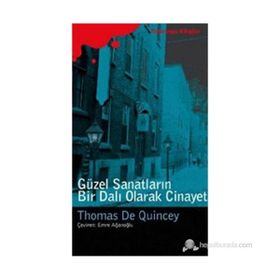 GÜZEL SANATLARIN BIR DALI OLARAK CINAYET - THOMAS DE QUINCEY