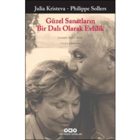 Güzel Sanatların Bir Dalı Olarak Evlilik - Julia Kristeva
