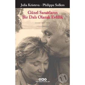 Güzel Sanatların Bir Dalı Olarak Evlilik - Julia Kristeva