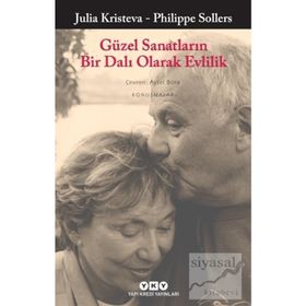 Güzel Sanatların Bir Dalı Olarak Evlilik - Julia Kristeva