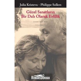 Güzel Sanatların Bir Dalı Olarak Evlilik - Julia Kristeva