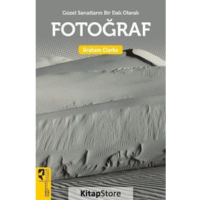 Güzel Sanatların Bir Dalı Olarak: Fotoğraf - Graham Clarke