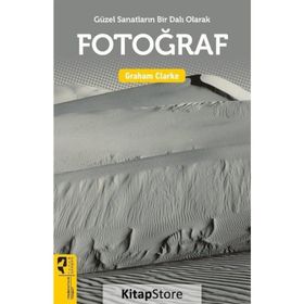 Güzel Sanatların Bir Dalı Olarak: Fotoğraf - Graham Clarke