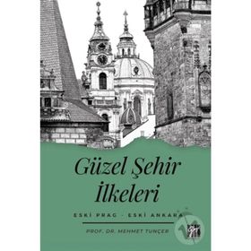 Güzel Şehir İlkeleri Eski Prag - Eski Ankara - Mehmet Tunçer